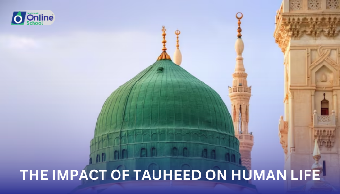 Lesson 04: The Impact / Influence of Tauheed on Human life